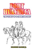 Fort Huachuca: The Story of a Frontier Post - Paperback