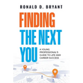 Finding The Next You: A Young Professional's Guide to Life and Career Success - Hardcover