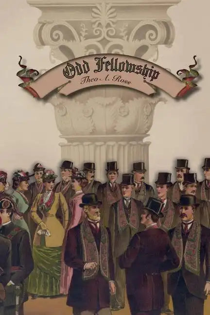 Odd Fellowship: Its History and Manual - Paperback