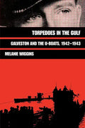 Torpedoes in the Gulf: Galveston and the U-Boats, 1942-1943 Volume 40 - Paperback