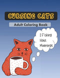 Cursing Cats Coloring Book: An Hilarious Adult Coloring Book For Cat Lovers - Paperback