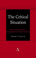 The Critical Situation: Vexed Perspectives in Postmodern Literary Studies - Hardcover