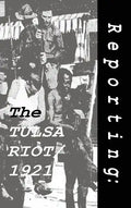 Reporting: The Tulsa Riot: 1921 - Hardcover