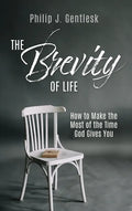 The Brevity of Life: How to Make the Most of the Time God Gives You - Hardcover