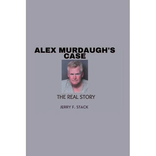 Alex Murdaugh's Case: The Real Story - Paperback