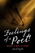 Feelings of a Poet!: Broken & Left to Stand - Paperback