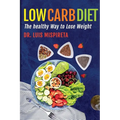 Low Carb Diet: The Healthy Way to Lose Weight - Paperback