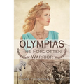 Olympias, the Forgotten Warrior - Paperback