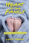 Heart of This Family: Lessons in Down Syndrome and Love - Paperback