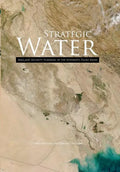 Strategic Water: Iraq and Security Planning in the Euphrates-Tigris Region - Paperback