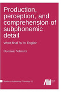 Production, perception, and comprehension of subphonemic detail - Hardcover