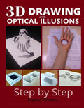 3d drawing and optical illusions: how to draw optical illusions and 3d art step by step Guide for Kids, Teens and Students. New edition - Paperback
