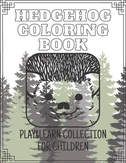 Hedgehog Coloring Book - Play&Learn Collection for Children: 15 coloring books created especially for children to have fun and learn creativ about ani - Paperback