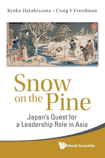Snow on the Pine: Japan's Quest for a Leadership Role in Asia - Paperback