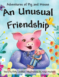 Adventures of Pig and Mouse: An Unusual Friendship - Hardcover