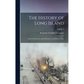 The History of Long Island: From Its Discovery and Settlement, to the Present Time; Volume 1 - Hardcover