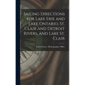 Sailing Directions for Lake Erie and Lake Ontario, St. Clair and Detroit Rivers, and Lake St. Clair - Hardcover