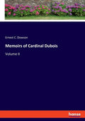 Memoirs of Cardinal Dubois: Volume II - Paperback