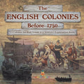 The English Colonies Before 1750 13 Colonies for Kids Grade 4 Children's Exploration Books - Paperback