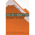 Taxes Are a Woman's Issue: Reframing the Debate - Paperback