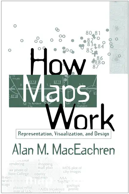 How Maps Work: Representation, Visualization, and Design - Hardcover