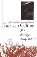 Tobacco Culture: Farming Kentucky's Burley Belt - Paperback