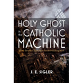Holy Ghost in the Catholic Machine: Spirit-Structure Tensions in Parish Preaching Work - Paperback