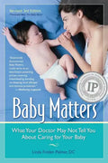 Baby Matters, Revised 3rd Edition: What Your Doctor May Not Tell You About Caring for Your Baby - Paperback