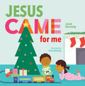 Jesus Came for Me: The True Story of Christmas - Board Book