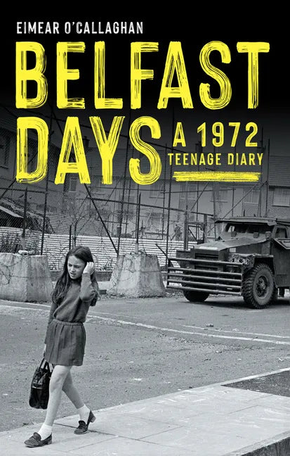 Belfast Days: A 1972 Teenage Diary - Paperback