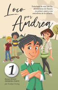 Loco por Andrea: Novela infantil-juvenil de humor. El candoroso relato de un primer amor escolar para niñas y niños. - Paperback