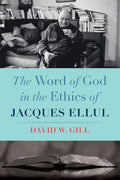 The Word of God in the Ethics of Jacques Ellul - Hardcover