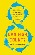 Can Fish Count?: What Animals Reveal about Our Uniquely Mathematical Minds - Hardcover