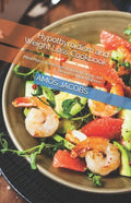 Hypothyroidism and Weight Loss Cookbook: Meal Plans and Recipes to Boost Energy and Restore Thyroid Balance - Paperback