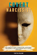 Covert Narcissist: The Complete Guide to Identifying, Overcoming, and Ending a Toxic Relationship with a Covert Narcissist - Paperback
