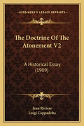 The Doctrine of the Atonement V2: A Historical Essay (1909) - Paperback