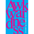 Awkwardness: A Theory - Hardcover