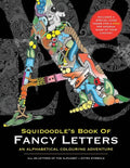 Squidoodle's Book of Fancy Letters: A Stress Relieving Alphabetical Coloring Book for Adults and Children - Paperback