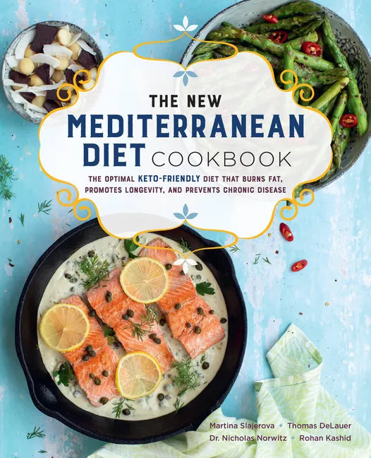 The New Mediterranean Diet Cookbook: The Optimal Keto-Friendly Diet That Burns Fat, Promotes Longevity, and Prevents Chronic Disease - Paperback