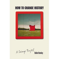 How to Change History: A Salvage Project - Paperback
