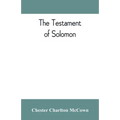 The Testament of Solomon, edited from manuscripts at Mount Athos, Bologna, Holkham Hall, Jerusalem, London, Milan, Paris and Vienna - Paperback