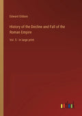 History of the Decline and Fall of the Roman Empire: Vol. 5 - in large print - Paperback