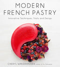 Modern French Pastry: Innovative Techniques, Tools and Design - Hardcover