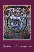 Government & Science: A Marriage made in God's Prophecy: The Science of Grace & the Activated Evil - Paperback