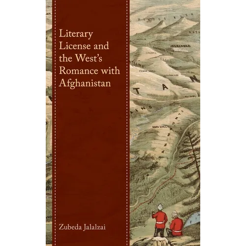 Literary License and the West's Romance with Afghanistan - Hardcover