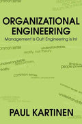 Organizational Engineering: Management Is Out! Engineering Is In! - Paperback