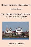 History of Russian Christianity, Volume Four, The Russian Orthodox Church during the Twentieth Century - Paperback