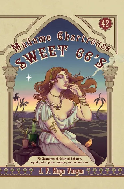 Madame Chartreuse Sweet 66's: 20 Cigarettes of Oriental Tobacco, equal parts opium, papaya, and human soul - Paperback