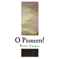 O Pioneers!: Willa Cather - Paperback