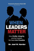 When Leaders Matter: How Civility, Integrity, and the Leaders We Need Are Possible - Paperback